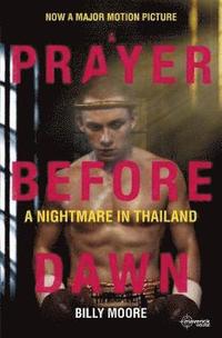 bokomslag A Prayer Before Dawn: A Nightmare in Thailand