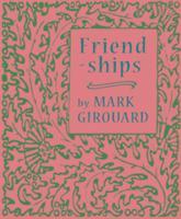 Mark Girouard - Friendships, Inbunden
