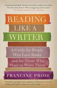 bokomslag Reading like a writer - a guide for people who love books and for those who