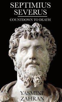 bokomslag Septimius Severus: Countdown To Death