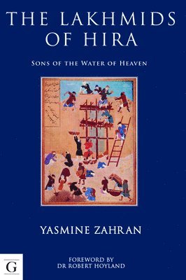 Yasmine Zahran - The Lakhmids of Hira, Inbunden