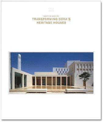 bokomslag Msheireb Museums: Transforming Doha's Heritage Houses