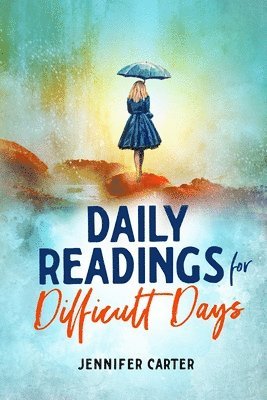 Jennifer Carter - Daily Readings for Difficult Days, Häftad