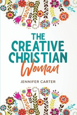 bokomslag The Creative Christian Woman