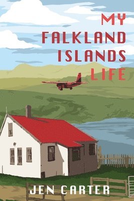 Jen Carter - My Falkland Islands Life: One Family's Very British Adventure, Häftad