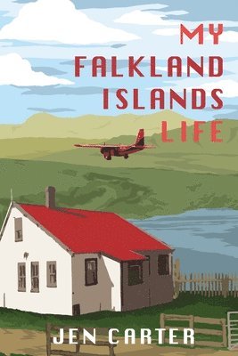 My Falkland Islands Life: One Family's Very British Adventure 1
