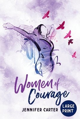 Jennifer Carter - Women of Courage Large Print Edition, Häftad