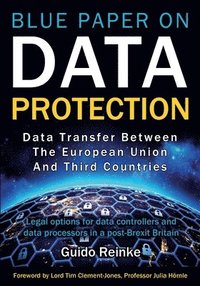 bokomslag Data Transfer between the European Union and third countries: Legal options for data controllers and data processors in a post-Brexit Britain