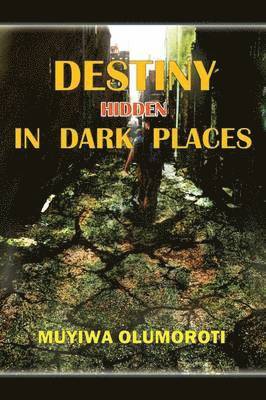 Destiny Hidden in Dark Places