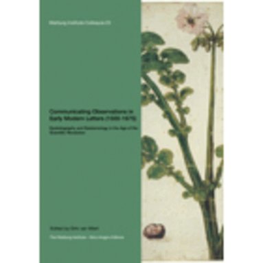 Dirk Miert - Communicating Observations in Early Modern Letters (1500-1675): Epistolography and Epistemology in the Age of the Scientific Revolution, Häftad