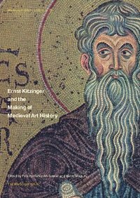 bokomslag Ernst Kitzinger and the Making of Medieval Art History