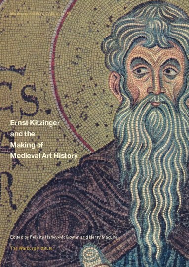 Felicity Harley-McGowan, Henry Maguire - Ernst Kitzinger and the Making of Medieval Art History, Häftad