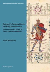 bokomslag Petrarchs Famous Men in the Early Renaissance: The Illuminated Copies of Felice Felicianos Edition