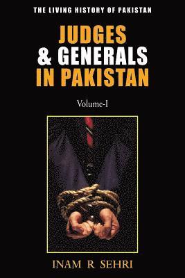 Judges & Generals in Pakistan: Volume I