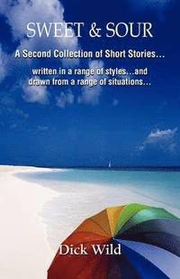 bokomslag Sweet & Sour -A Second Collection of Short Stories Written in a Range of Styles and Drawn from a Wide Range of Situations