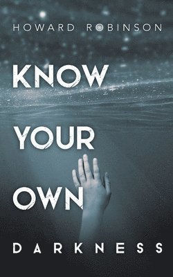 Know Your Own Darkness 1