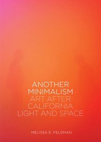 bokomslag Another Minimalism: Art After California Light and Space