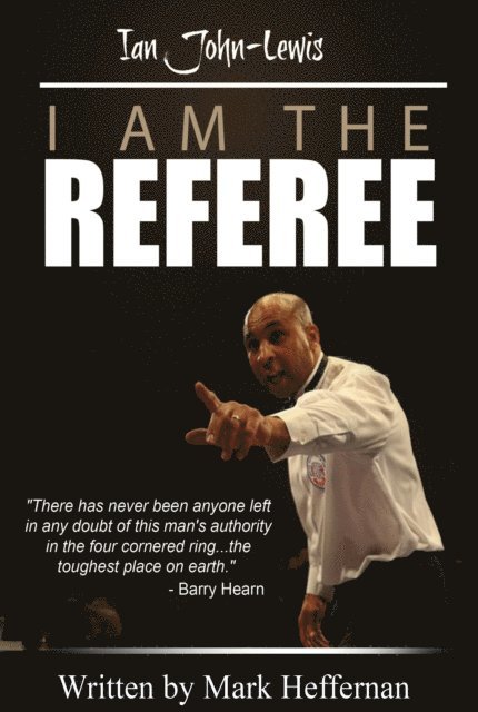 Mark Heffernan - I am the Referee - Ian John Lewis, Inbunden