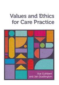 bokomslag Values and Ethics for Care Practice