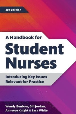 Wendy Benbow, Gill Jordan, Anneyce Knight, Sara White - A Handbook for Student Nurses, third edition, Häftad