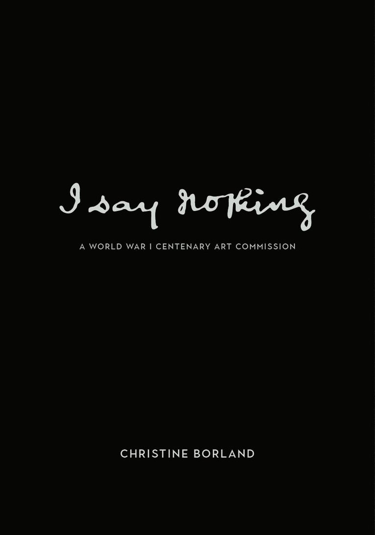 Christine Borland, Joanna Meacock, Andrew Patrizio, Dr. Joanna Meacock, Prof. Andrew Patrizio - I Say Nothing, Häftad