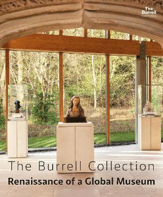 The Burrell Collection: Renaissance of a global museum 1