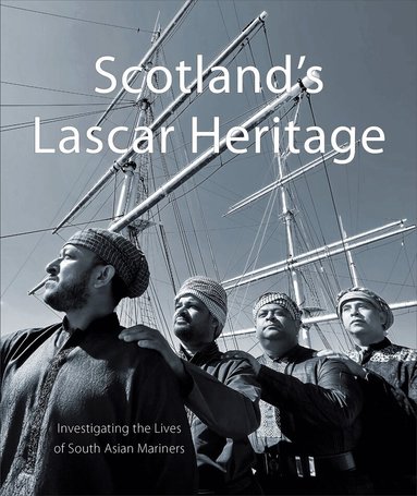 Saif Khan, Tareq Abdullah, David Featherstone, Malini Chakrabarty, Emily Munro, Aaron Jaffer, Hasaam Latif, Derek Law, Kulsum Shabbir, Sarwar Hassan, Aqsa Arif, Isobel McDonald, Emily Malcolm - Scotland's Lascar Heritage, Häftad