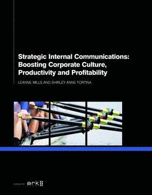 Strategic Internal Communications: Boosting Corporate Culture, Productivity and Profitability 1