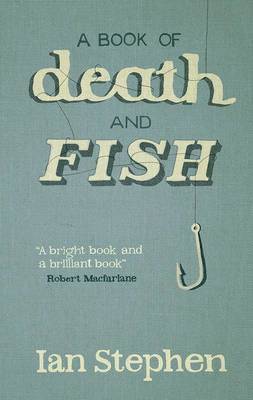 Ian Stephen - A Book of Death and Fish, Häftad