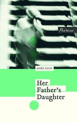Marie Sizun - Her Father's Daughter, Häftad