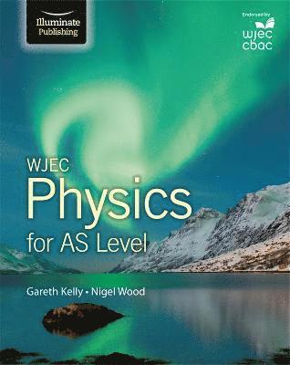 WJEC Physics for AS Level: Student Book 1