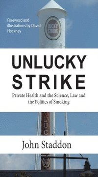 bokomslag Unlucky Strike: Private Health and the Science, Law and Politics of Smoking