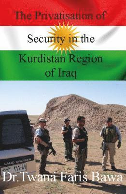 bokomslag The Privatisation of Security in the Kurdistan Region of Iraq