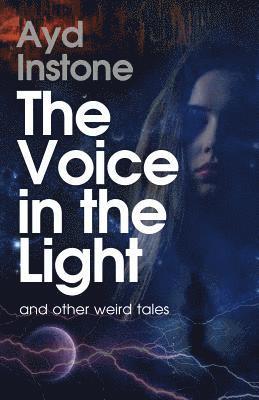 Ayd Instone - The Voice in the Light and other weird tales, Häftad