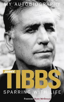 Jimmy Tibbs, Paul Zanon - Sparring with Life Jimmy Tibbs My Autobiography, Häftad