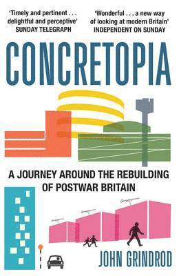 Concretopia: A Journey around the Rebuilding of Postwar Britain 1