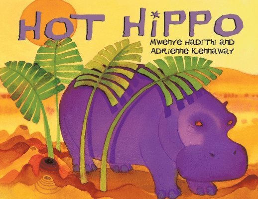Hot Hippo: An African Animal Tale