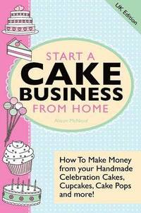 bokomslag Start A Cake Business From Home
