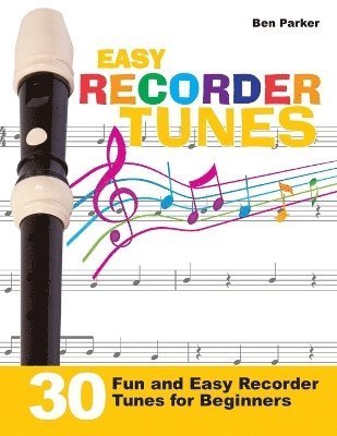 Easy Recorder Tunes - 30 Fun and Easy Recorder Tunes for Beginners! 1