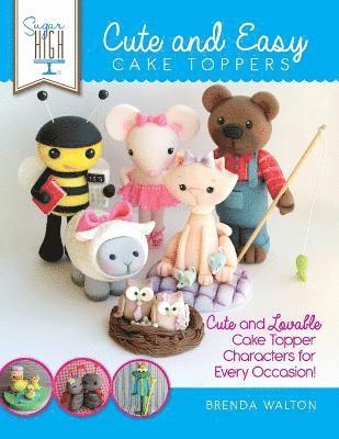 Sugar High Presents... Cute & Easy Cake Toppers 1