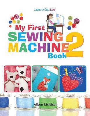 Alison McNicol - My First Sewing Machine 2, Häftad