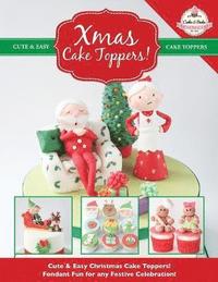 bokomslag Xmas Cake Toppers! Cute & Easy Christmas Cake Toppers! Fondant Fun for any Festive Celebration!