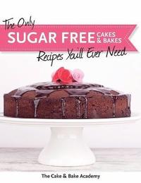 bokomslag The Only Sugar Free Cakes & Bakes Recipes You'll Ever Need!