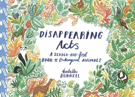 Isabella Bunnell - Disappearing Acts: A Search-And-Find Book of Endangered Animals, Inbunden