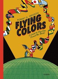 bokomslag Flying Colors: A Guide to Flags from Around the World