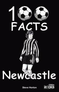 bokomslag Newcastle United - 100 Facts