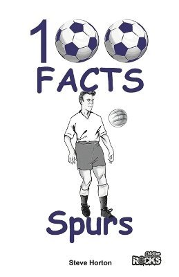 Steve Horton - Tottenham Hotspur - 100 Facts, Häftad