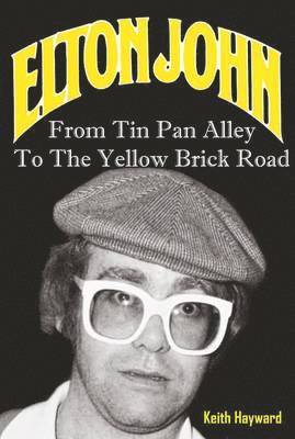 Elton John: From Tin Pan Alley to the Yellow Brick Road 1