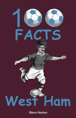 Steve Horton - 100 Facts - West Ham, Häftad