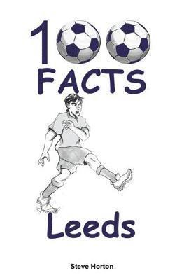 Steve Horton - 100 Facts - Leeds, Häftad